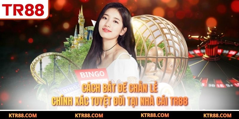 Cách Bắt Đề Chẵn Lẻ Chính Xác Tuyệt Đối Tại Nhà Cái TR88