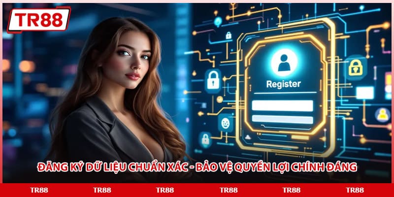 Đăng ký dữ liệu chuẩn xác - Bảo vệ quyền lợi chính đáng