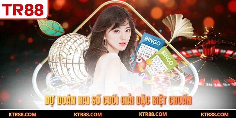 Dự đoán hai số cuối giải đặc biệt chuẩn