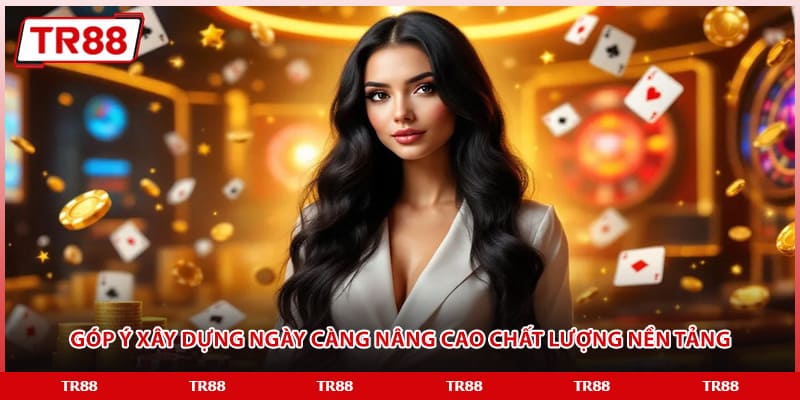 Góp ý xây dựng ngày càng nâng cao chất lượng nền tảng