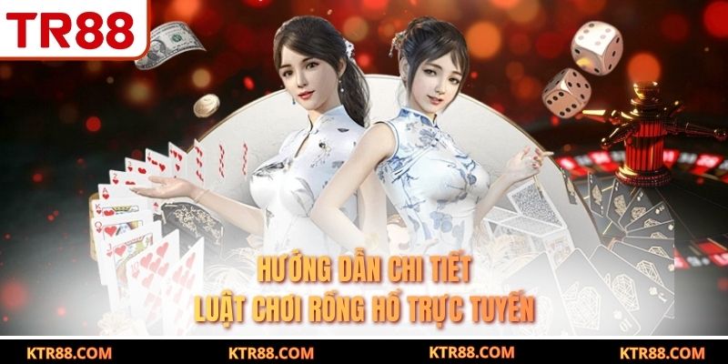 Hướng dẫn chi tiết luật chơi rồng hổ trực tuyến