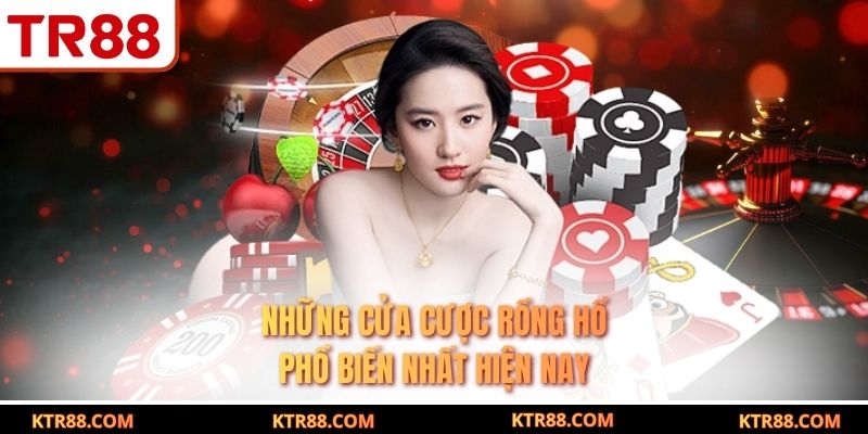 Những cửa cược rồng hổ phổ biến nhất hiện nay