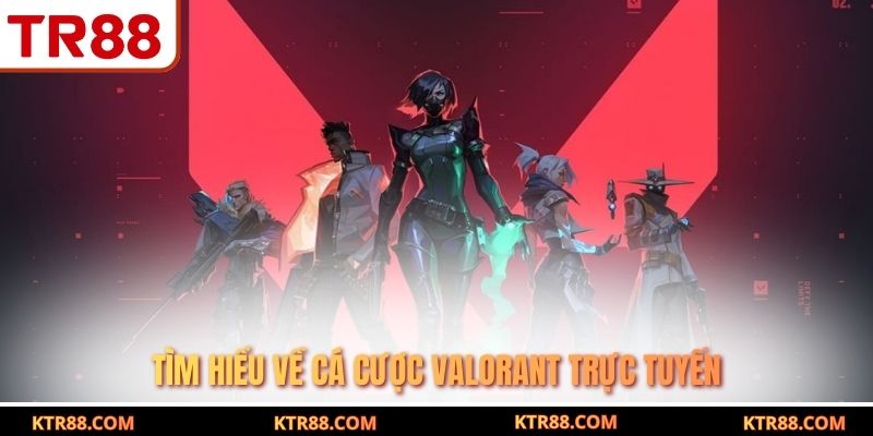 Tìm hiểu về cá cược Valorant trực tuyến