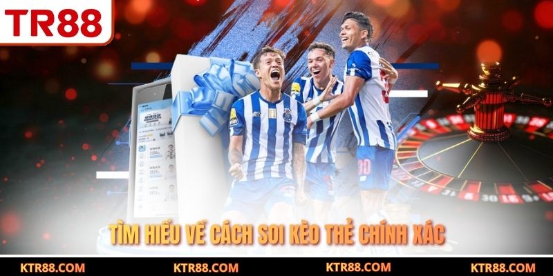 Tìm hiểu về cách soi kèo thẻ chính xác