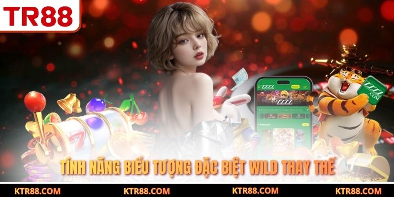 Tính năng biểu tượng đặc biệt wild thay thế