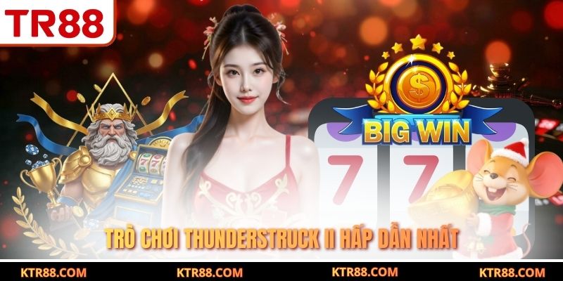 Trò chơi Thunderstruck II hấp dẫn nhất